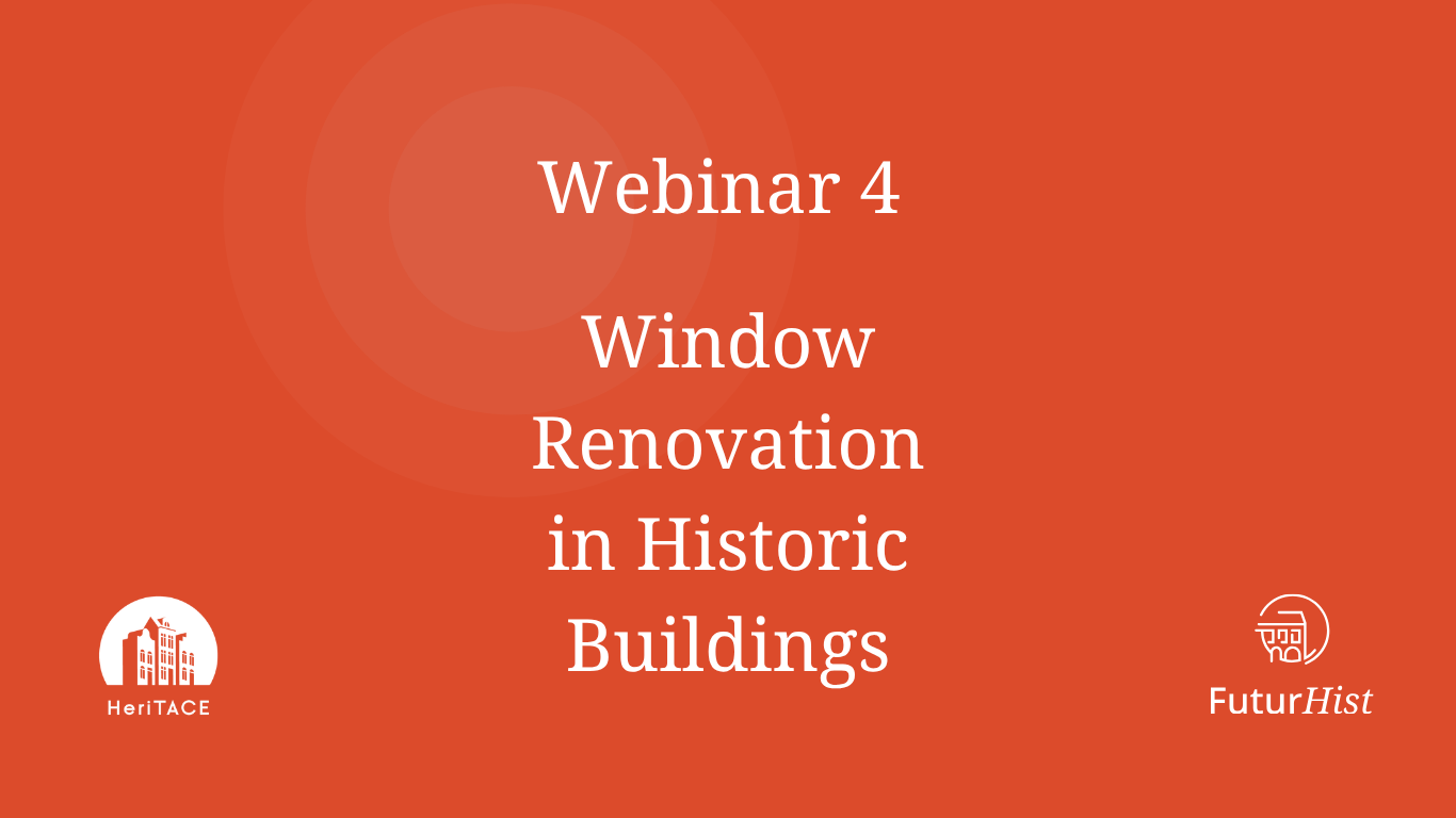 Webinar FuturHist & HeriTACE Window Renovation in Historic Buildings